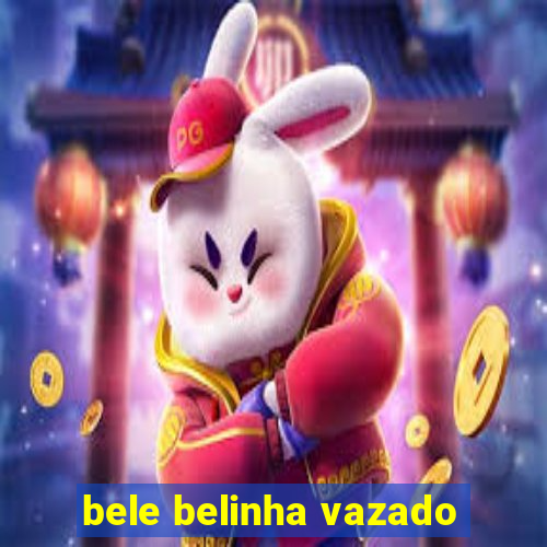 bele belinha vazado